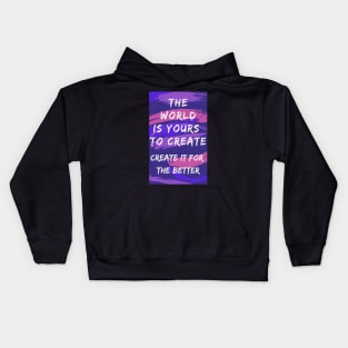 The World is Yours to Create Kids Hoodie